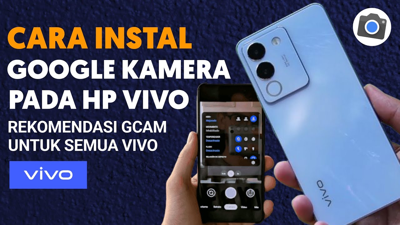 Gcam Vivo+ Cara Instal dan Pasang Gcam Hp Vivo dan Mencari Gcam Yang Support Untuk Hp Vivo Terbaru