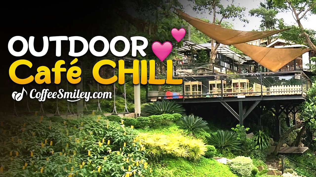 Relaxing Outdoor Caf&eacute; Chill Scenic Views and Relaxing Music Background♫
