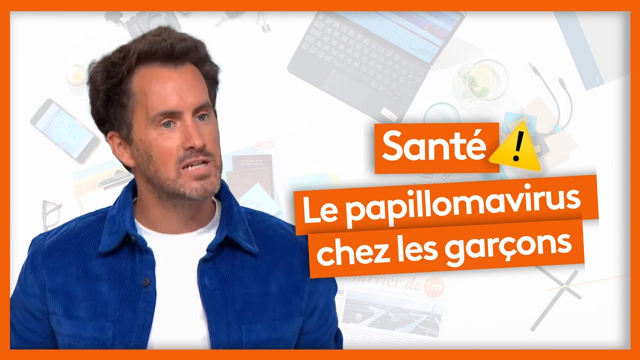 Santé - Le Papillomavirus chez les garçons
