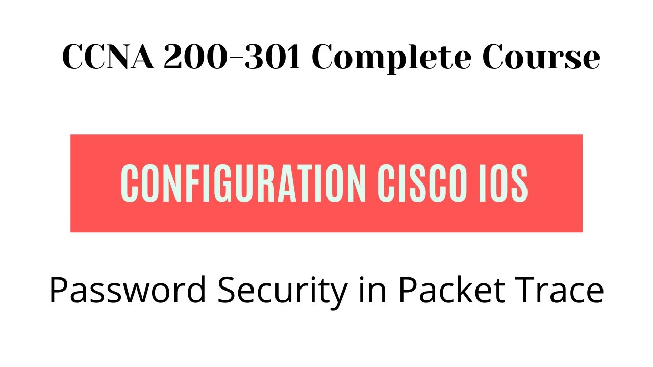 CLI Access from the Console - Password Security in Packet Tracer