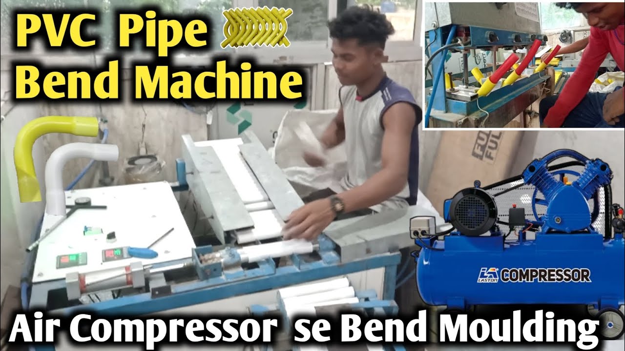 PVC Pipe Bending Machine ॥ Air Compressor Se Bend Moulding ॥