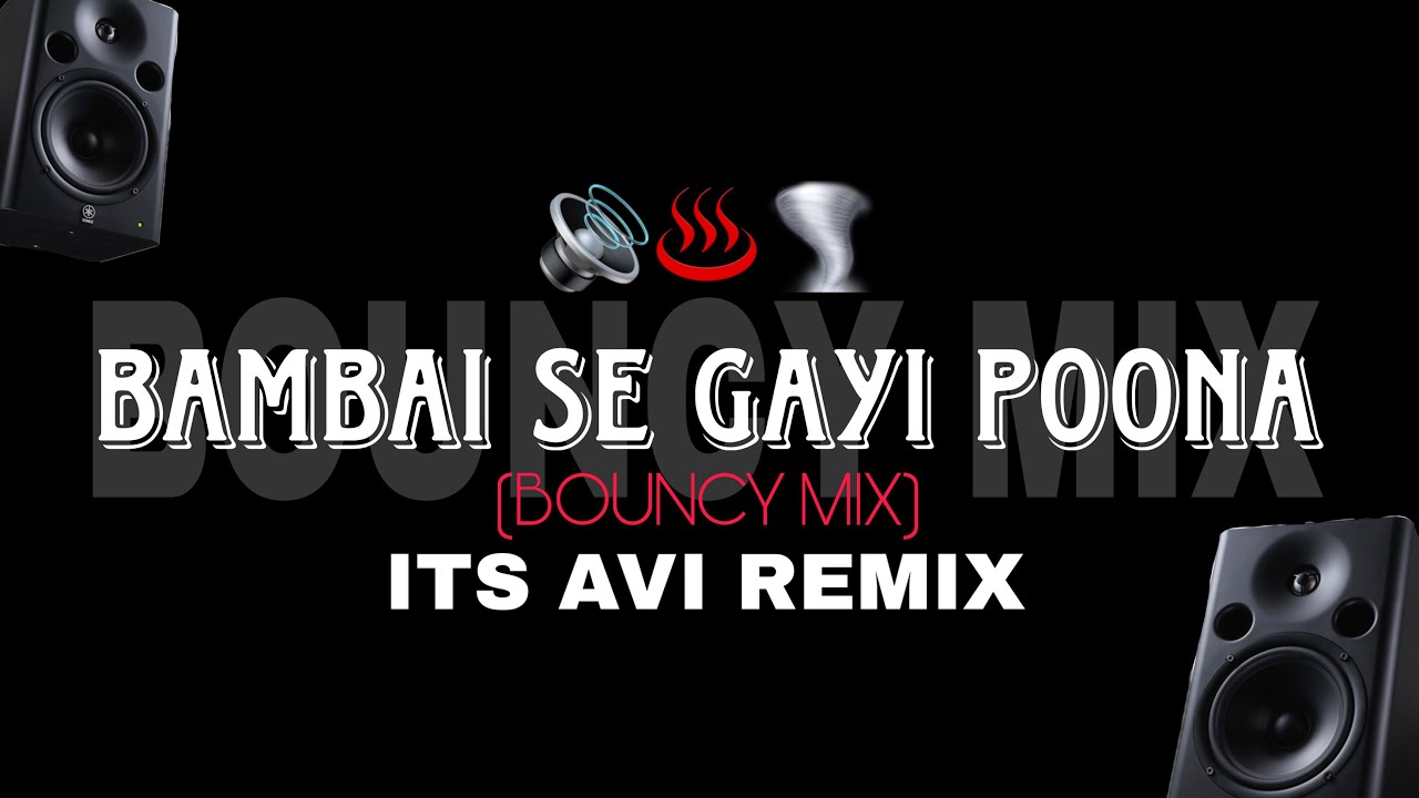 BAMBAI SE GAYI POONA (BOUCY MIX) IT'S AVI REMIX 