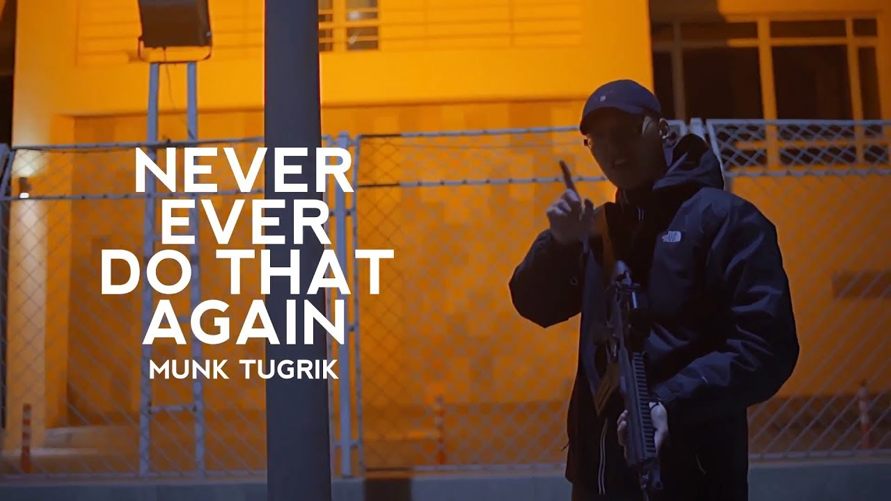 Munk Tugrik - Never Do That Again (Official Music Video)