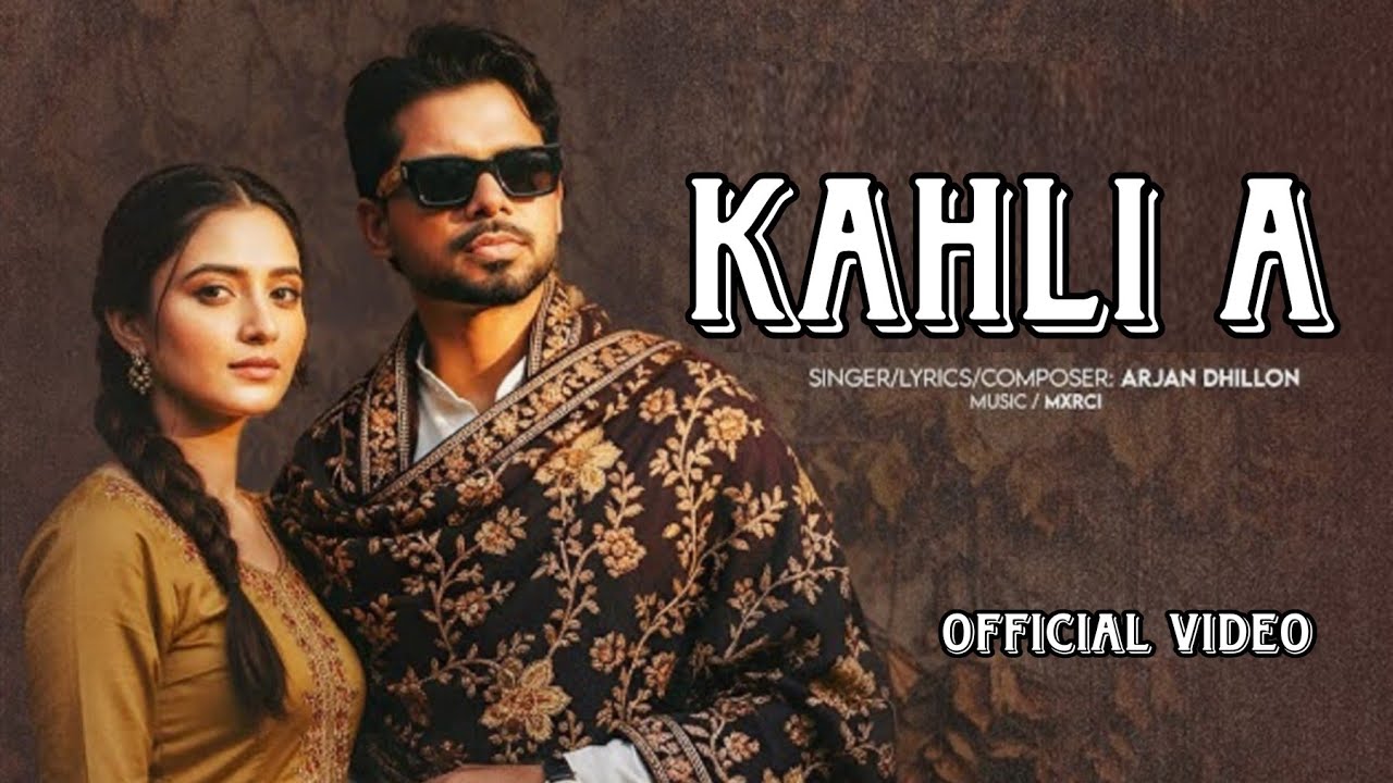 Kahli aa - Arjan Dhillon (Official Video) | Punjabi Songs 2025