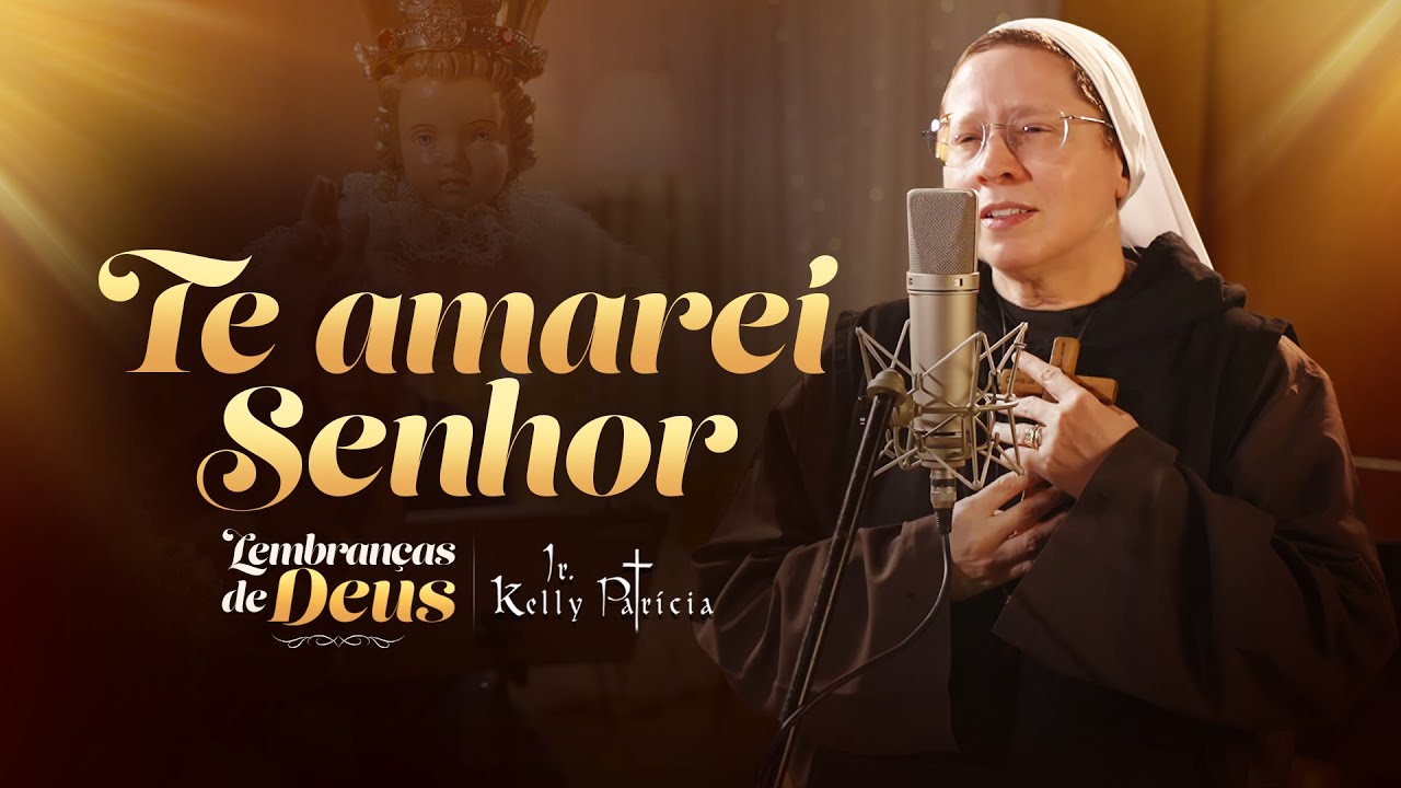 Te amarei Senhor (Cover) - Lembranças de Deus - Irmã Kelly Patrícia | Instituto Hesed