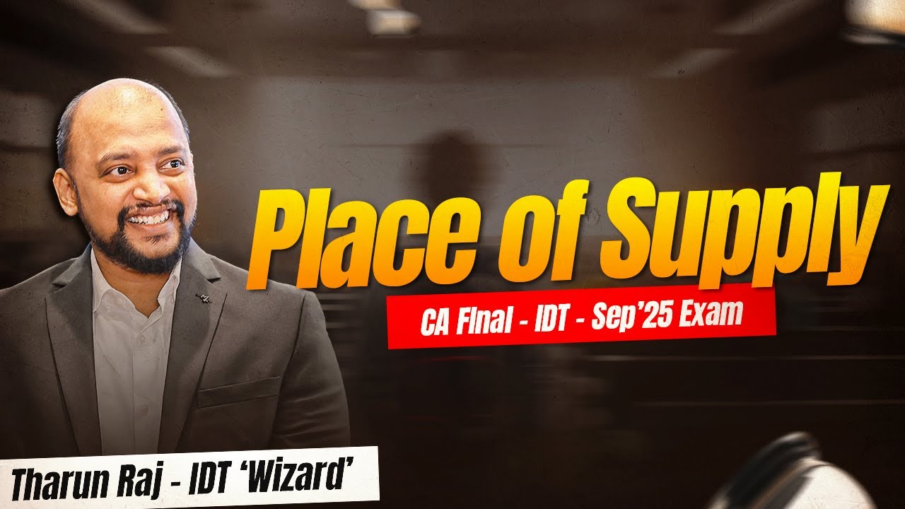 Place of Supply | Sep'25 Exams | CA Final | IDT | Revision Lecture