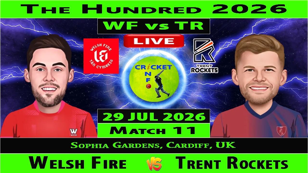 Welsh Fire vs Trent Rockets | WF vs TR Live | 11th Match of The Hundred 2026 Men | TR vs WF Live