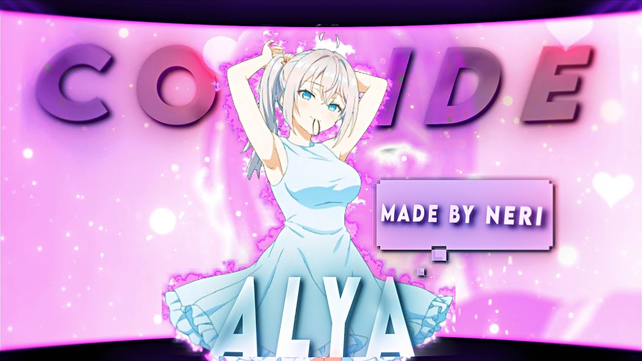 Alya Sometimes Hides Her Feelings - Collide  [AMV/EDIT]4K