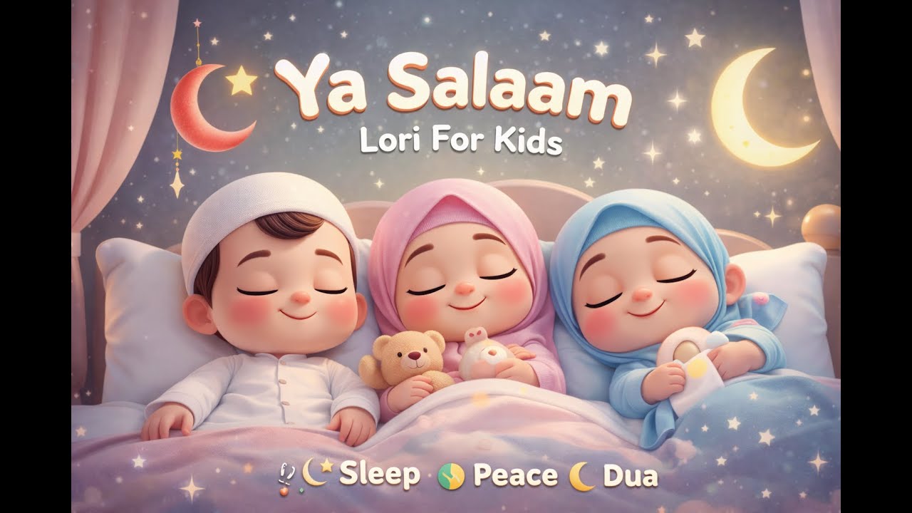 Ya Salaam – Islamic Bedtime Rhyme for Kids  | Peaceful Sleep & Dua for Toddlers | Lori for kids