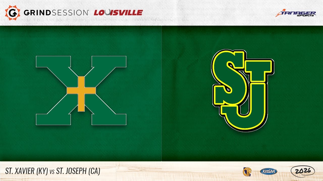 2026 Grind Session Louisville: St Xavier (KY) vs St Joseph (CA)