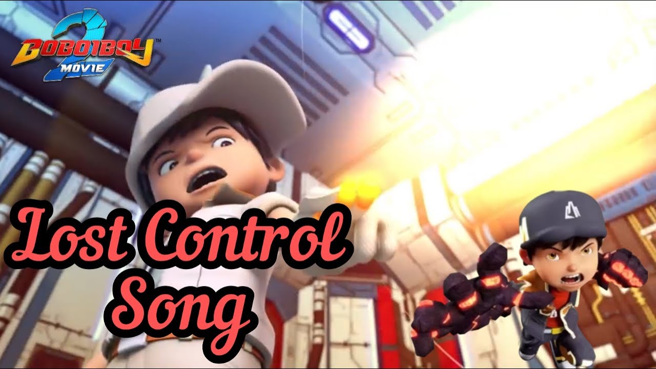 Boboiboy Movie 2 - Lost Control Song || (AMV)