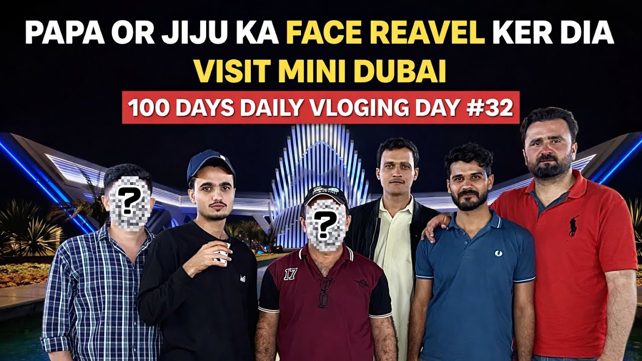 Finally Papa & Jiju Face Reveal 😍 | Mini Dubai Night Tour | Day 32 Vlog 🔥