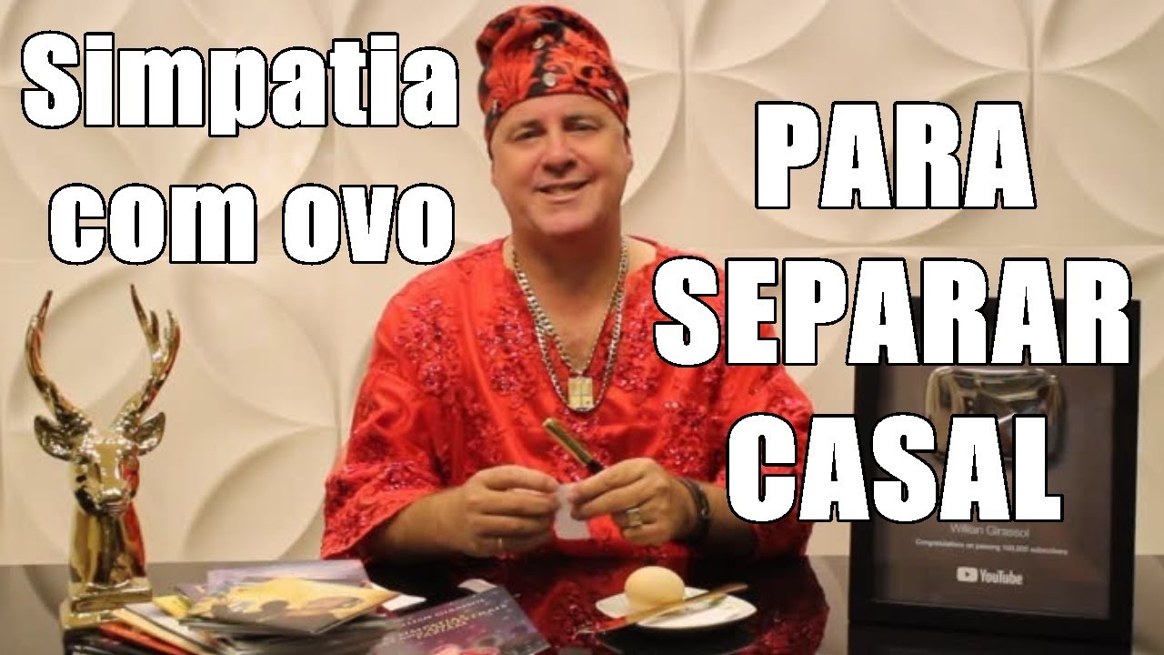 Willian Girassol - Simpatia com Ovo para SEPARAR CASAL(INFAL&Iacute;VEL) - 2019) 2019