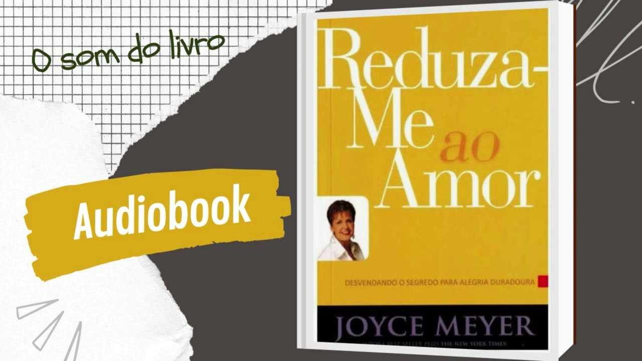REDUZA-ME AO AMOR I AUDIOBOOK I Joyce Meyer