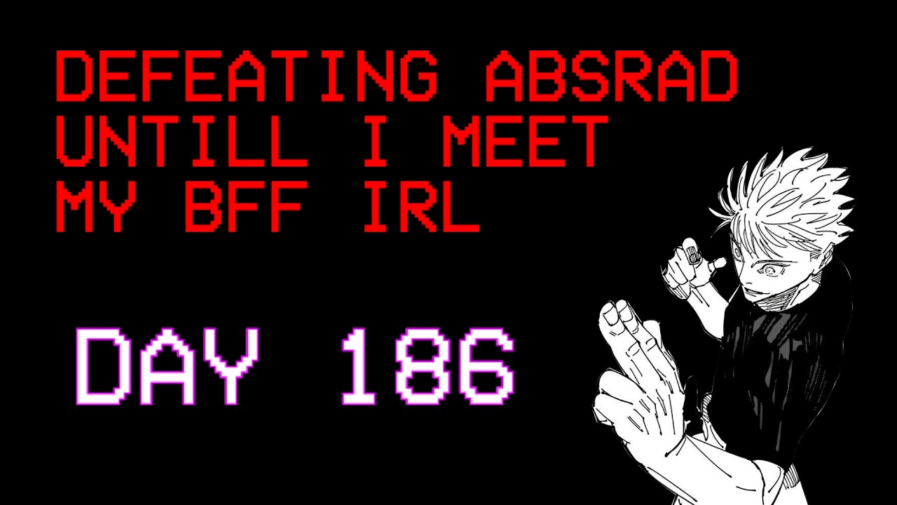 DAILY HITLESS ABSRAD Untill I Meet My BFF ( DAY 186 )