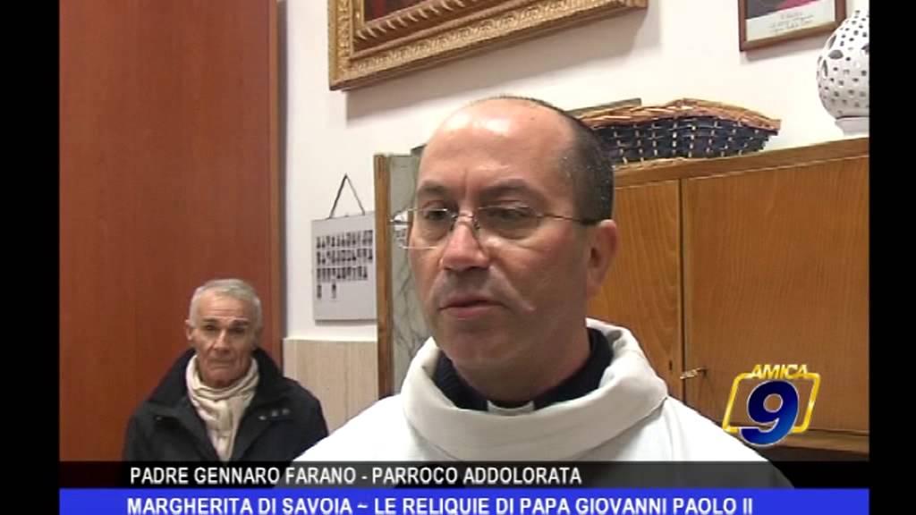 Margherita di Savoia | Le reliquie di Papa Giovanni Paolo II