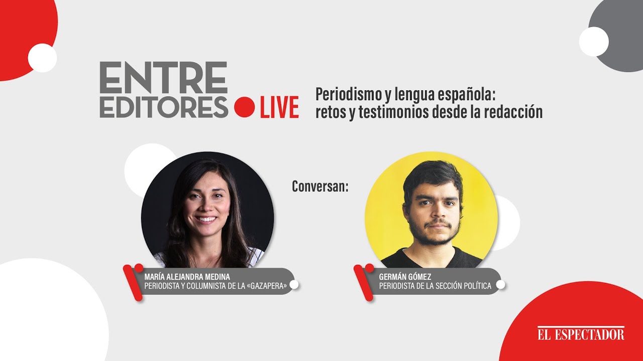 Periodismo y lengua española: retos y testimonios desde la redacción - El Espectador