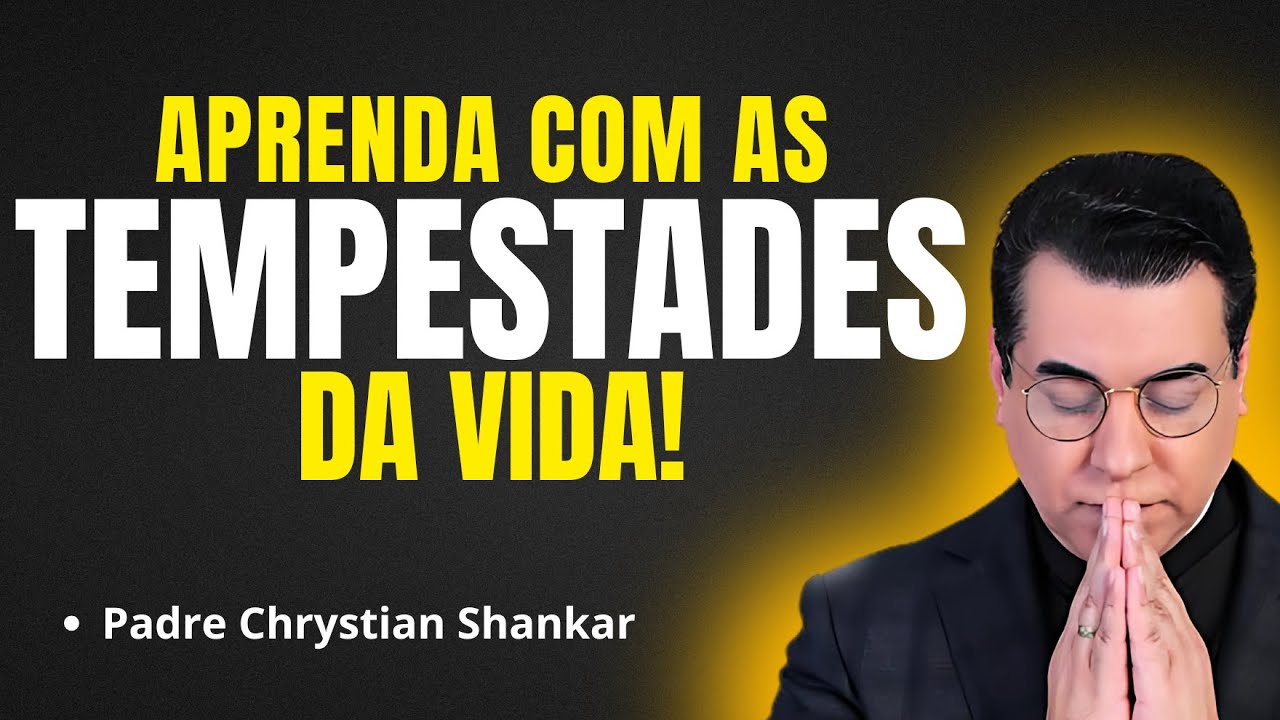 COMO APRENDER COM AS TEMPESTADES DA VIDA? | Pregação Padre Chrystian Shankar✨🙏