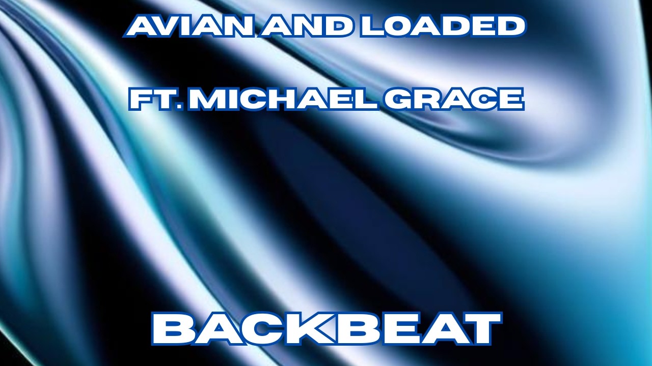 Avian and Loaded ft. Michael Grace - Backbeat (Single Mix) (A Side)