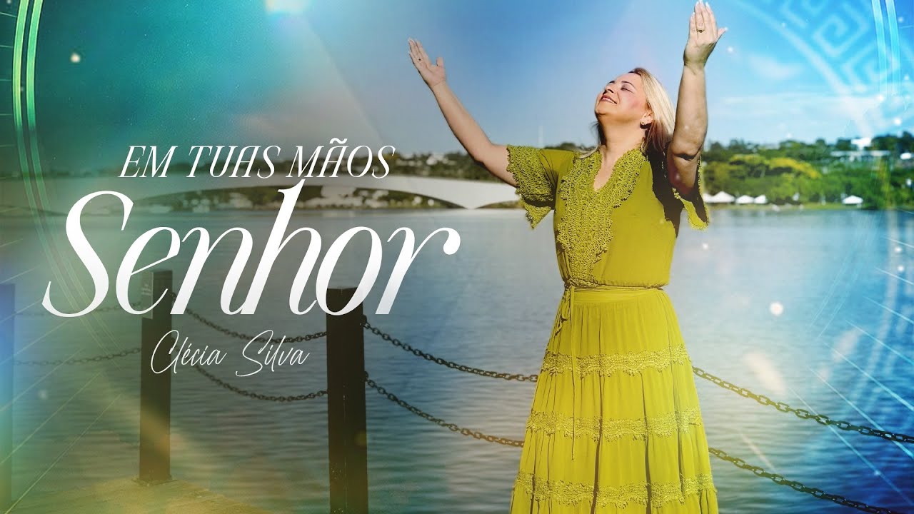 Em Tuas Mãos, Senhor — Clecia Silva 