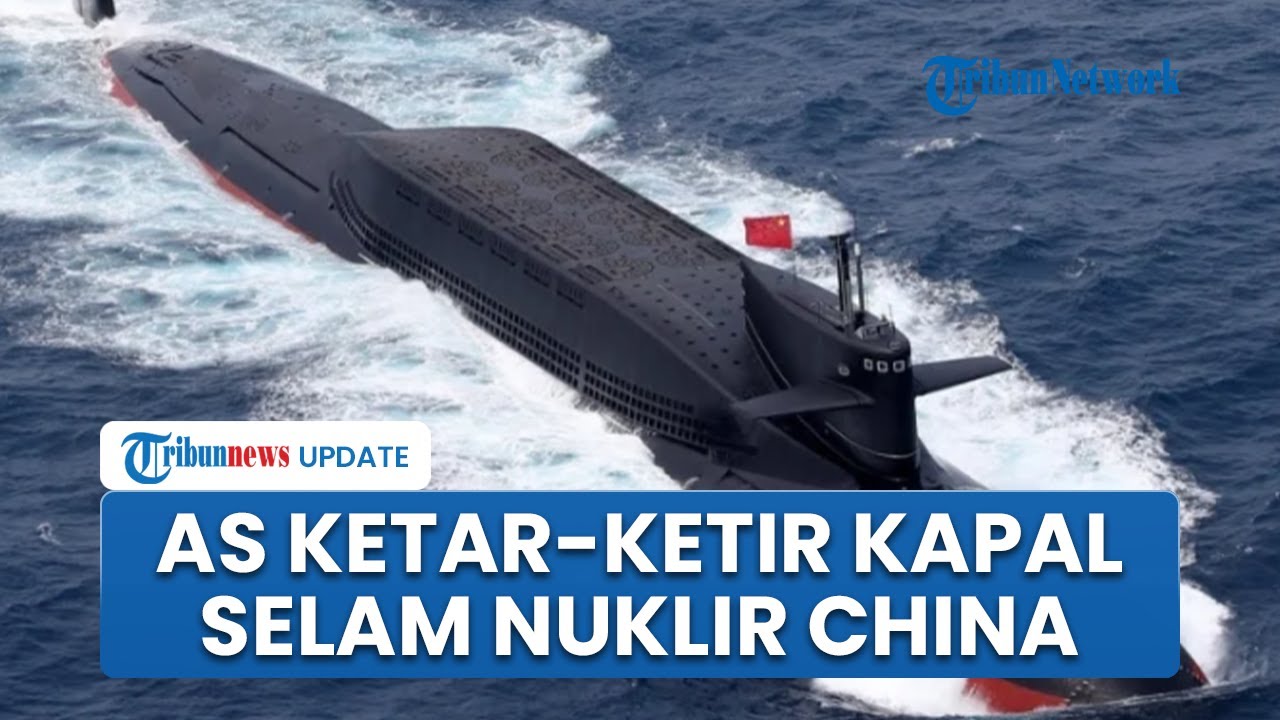 AS Ketar-ketir! China Pamerkan Kapal Selam Nuklir Bobot 20 Ribu Ton, Tandingi Kekuatan Washington