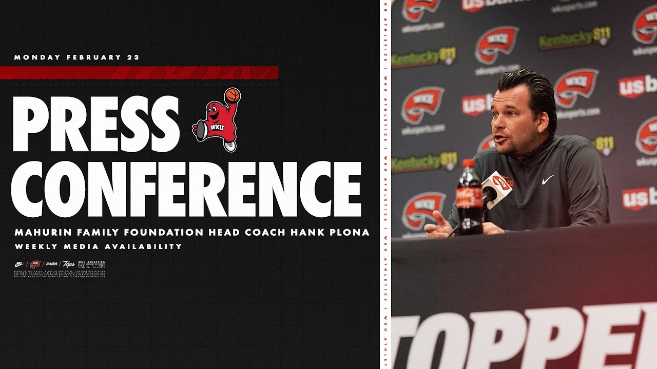 WKU MBB: Mahurin Family Foundation Head Coach Hank Plona | Weekly Media Availability | 2-23-26