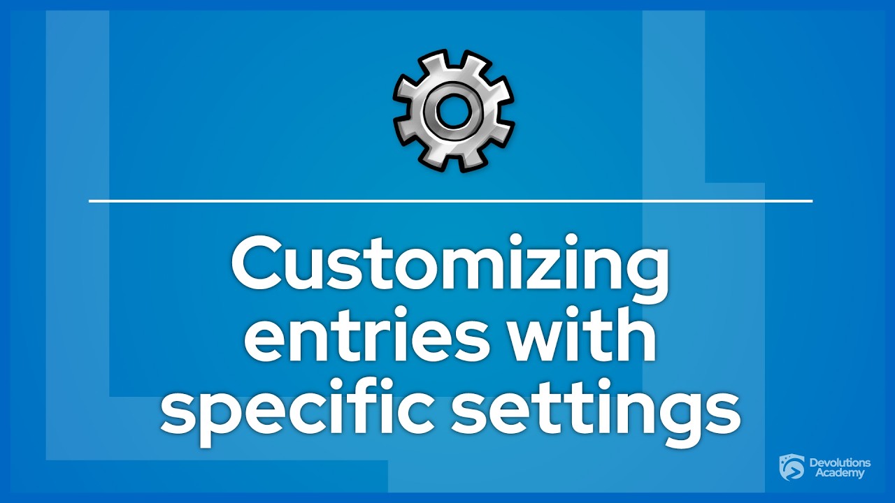 Customizing entries with specific settings
