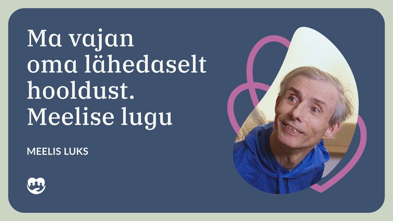 Ma vajan oma lähedaselt hooldust. Meelise lugu