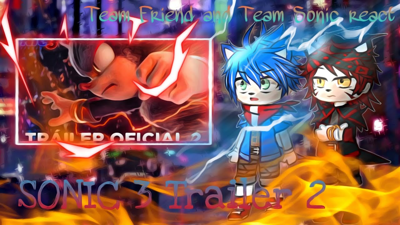 🖤•Team Friends and Team Sonic react to: Sonic 3 Trailer 2•🥀 //Gacha Nox// ||Ft: Team Friends||