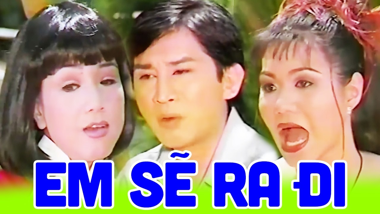 Em Sẽ Ra Đi - Vở Cải Lương Xã Hội Xưa Đẫm Nước Mắt Của Ngọc Huyền, Kim Tử Long, Phương Hồng Thủy