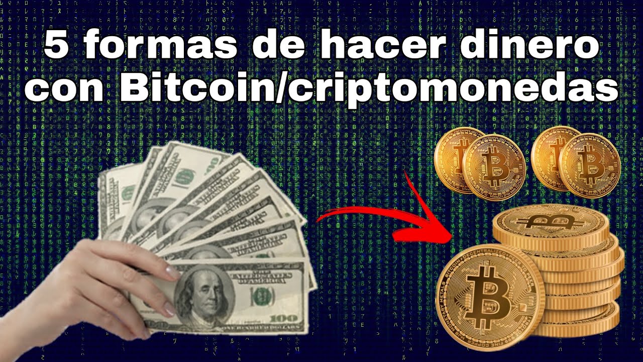 5 formas de hacer dinero con Bitcoin / criptomonedas