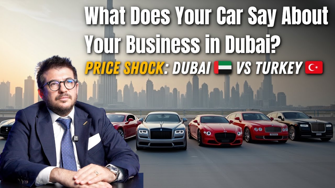 What Your Car Says About Your Business in Dubai 🚗💼 | Car Prices Dubai vs Turkey 2025