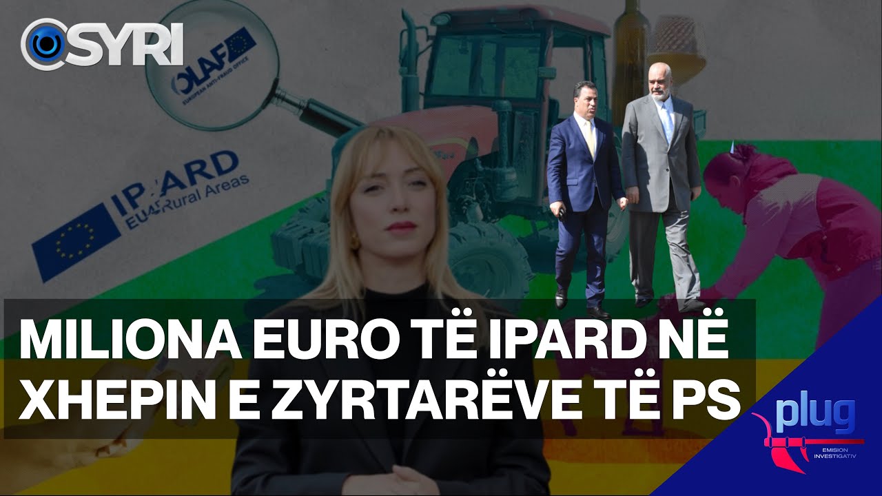 PLUG/ Miliona euro të IPARD në xhepin e zyrtarëve të PS