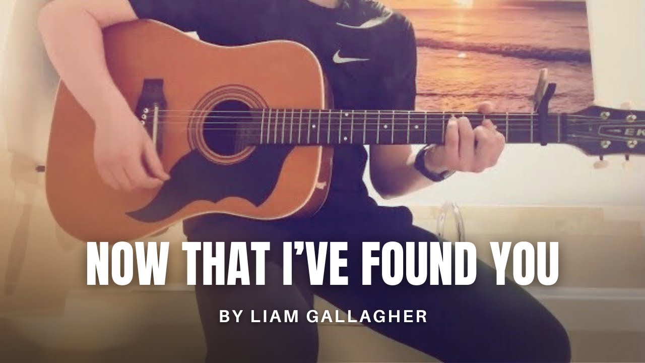Liam Gallagher - Now that I’ve found you (cover)