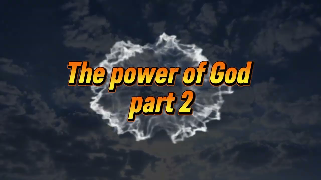 The power of God || part 2