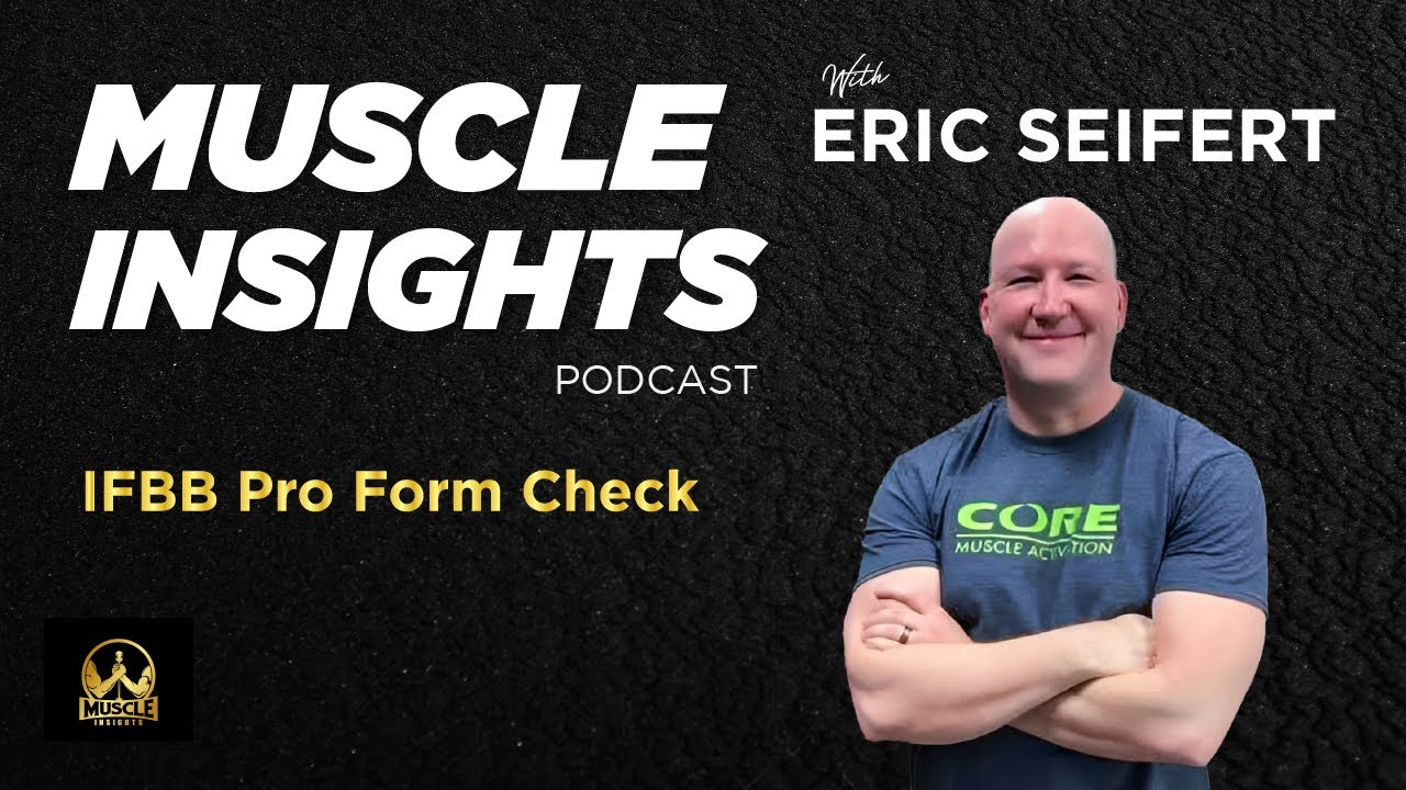 Muscle Insights Form Checks With Eric Seifert: Phil Heath, Andrew Jacked, Lee Priest