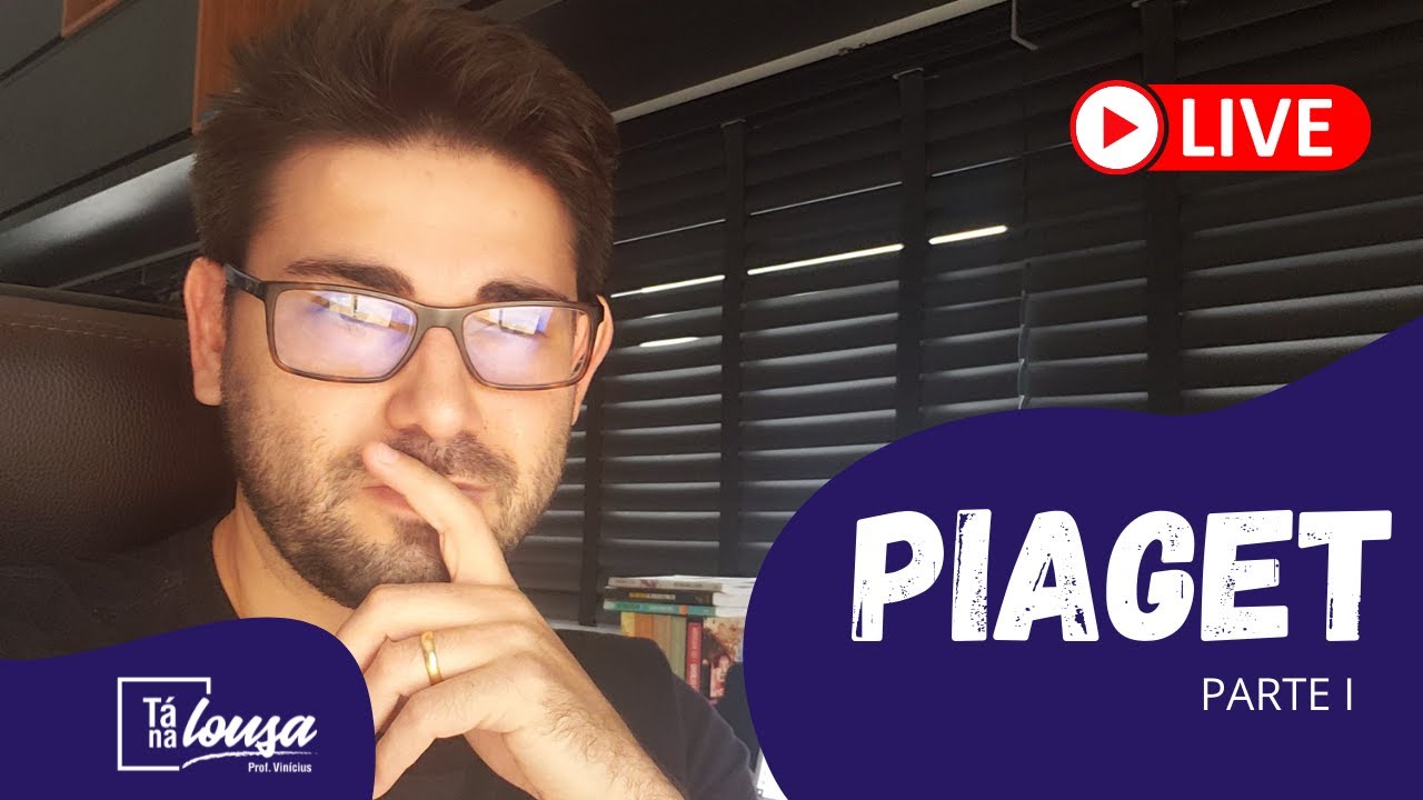 PIAGET - PARTE I - EPISTEMOLOGIA GENÉTICA