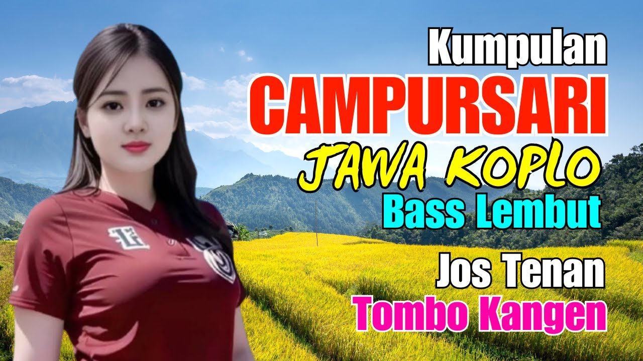 KUMPULAN CAMPURSARI DANGDUT JAWA KOPLO BASS EMPUK LEMBUT TOMBO KANGEN JOS TENAN