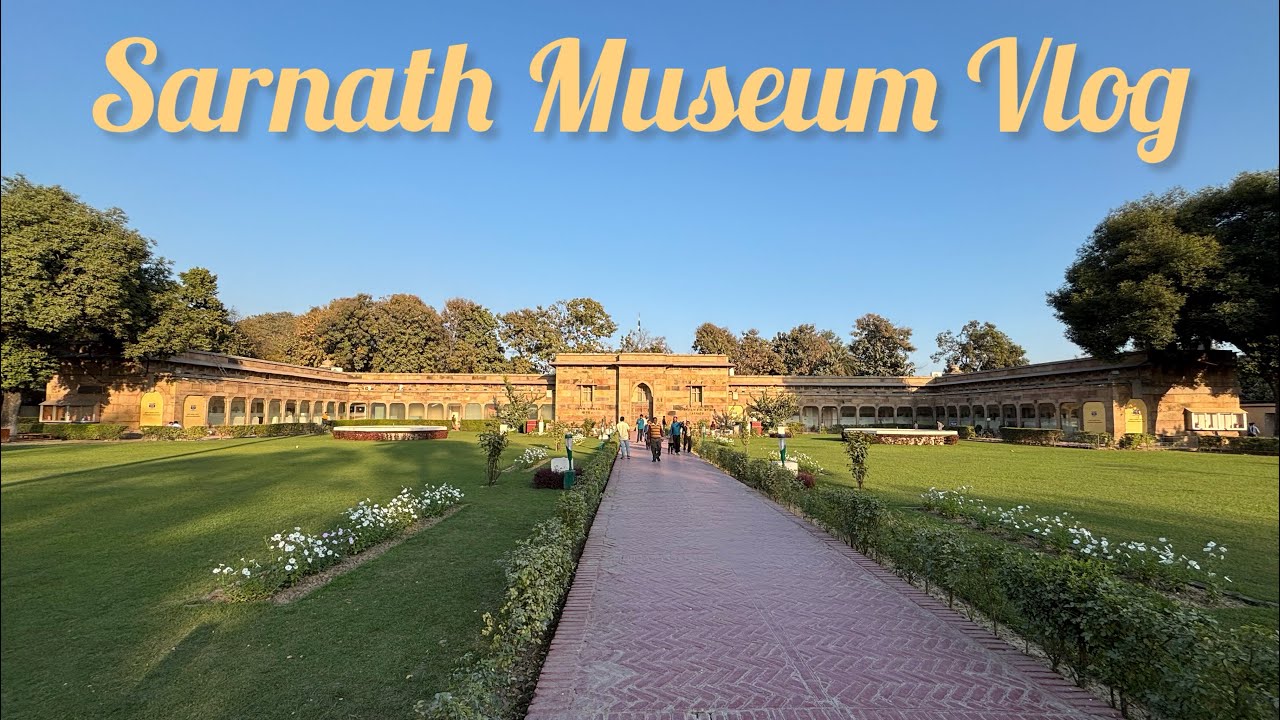 ￼ Sarnath Museum ￼Vlog