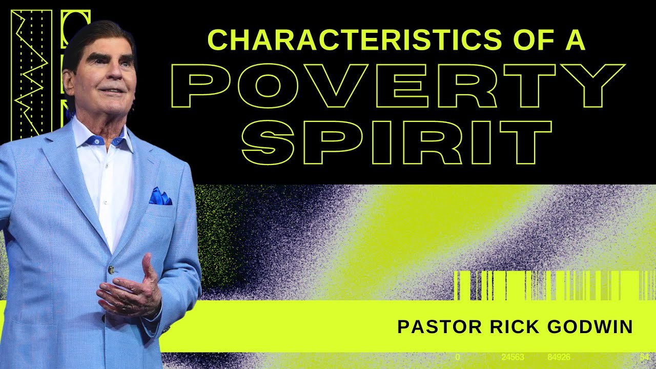 Characteristics of a Poverty Spirit | Pastor Rick Godwin
