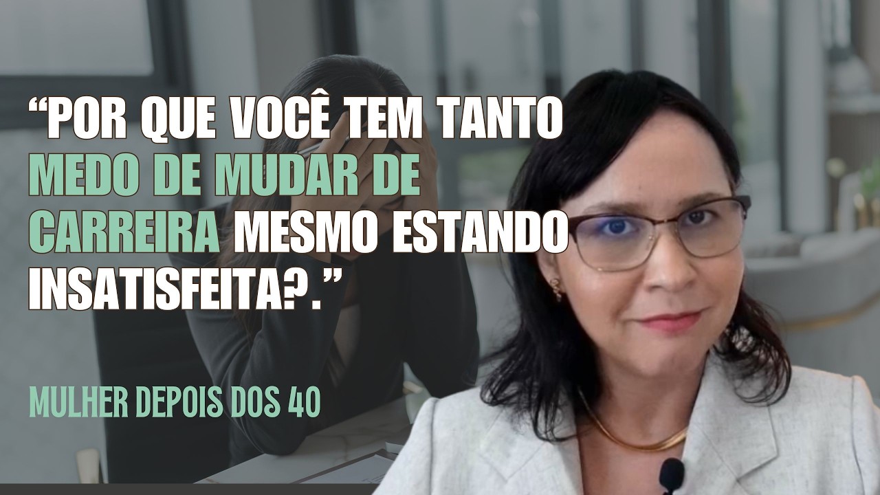 Por que você tem tanto medo de mudar de carreira, mesmo estando insatisfeita?