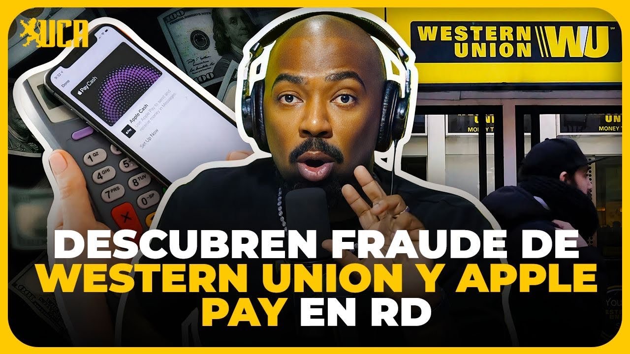 URGENTE: DESCUBREN FRAUDE DE WESTERN UNION Y APPLE PAY EN REPÚBLICA DOMINICANA