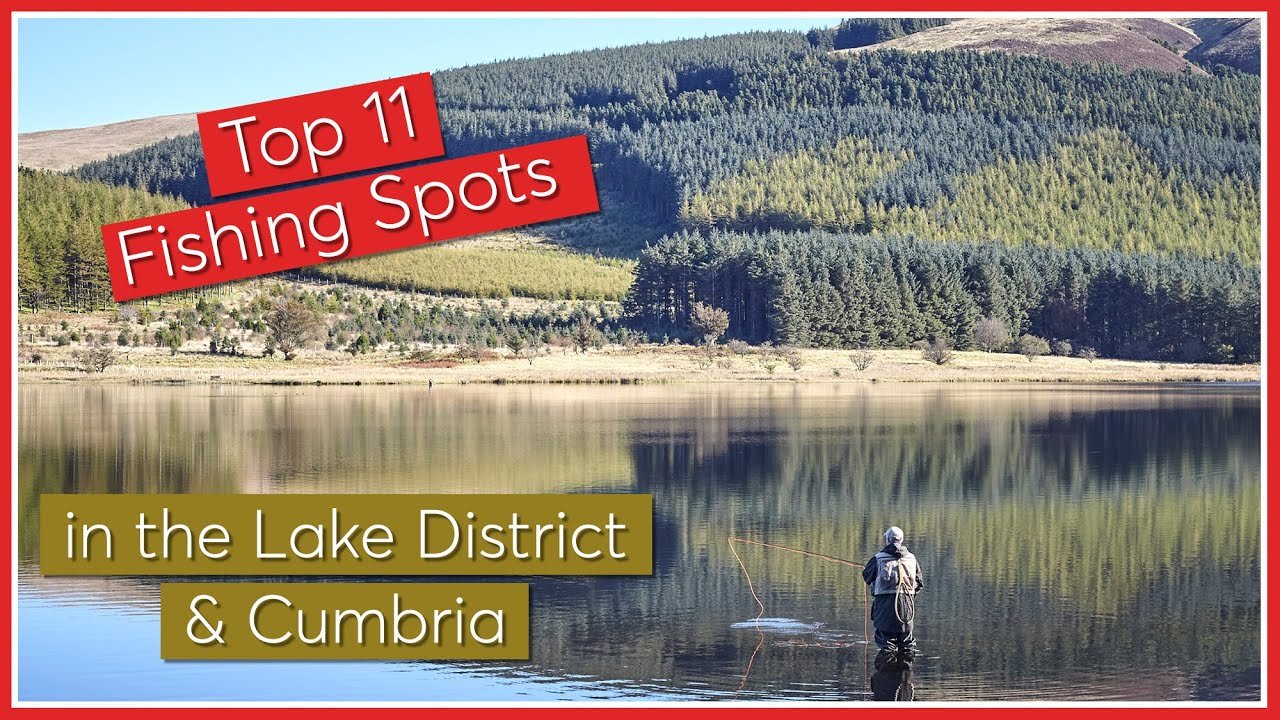 11 Best Fishing Spots in Cumbria and the Lake District