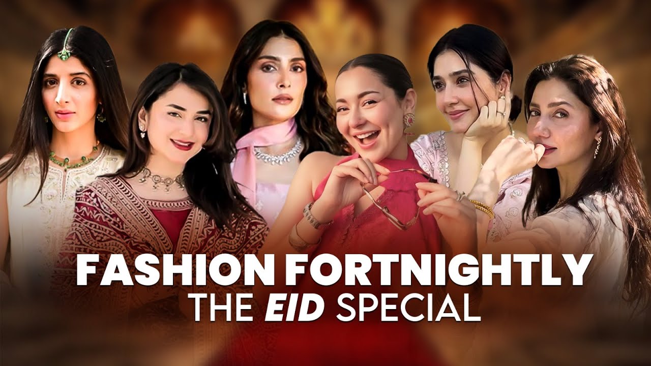 Fashion Fortnightly 67 | Best Dressed & Paid Looks | Hania, Ayeza, Durefishan, Yumna