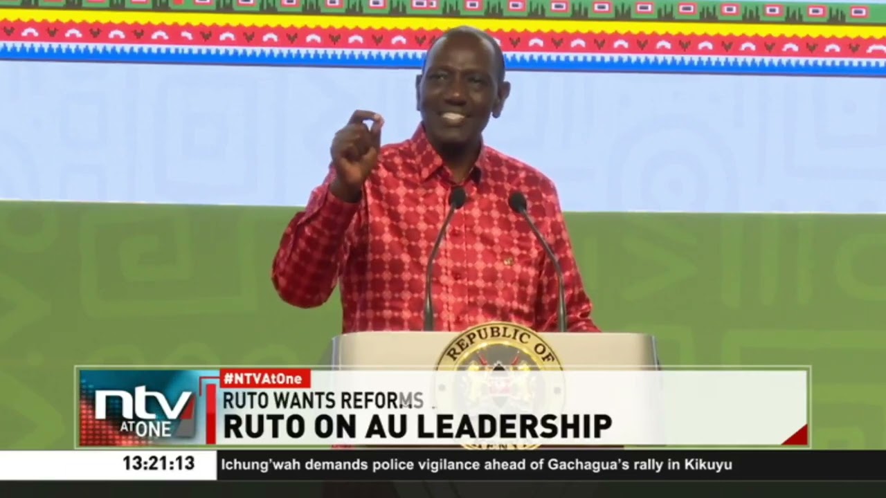 Ruto disappointed with current leadership structure in the AU, wants reforms