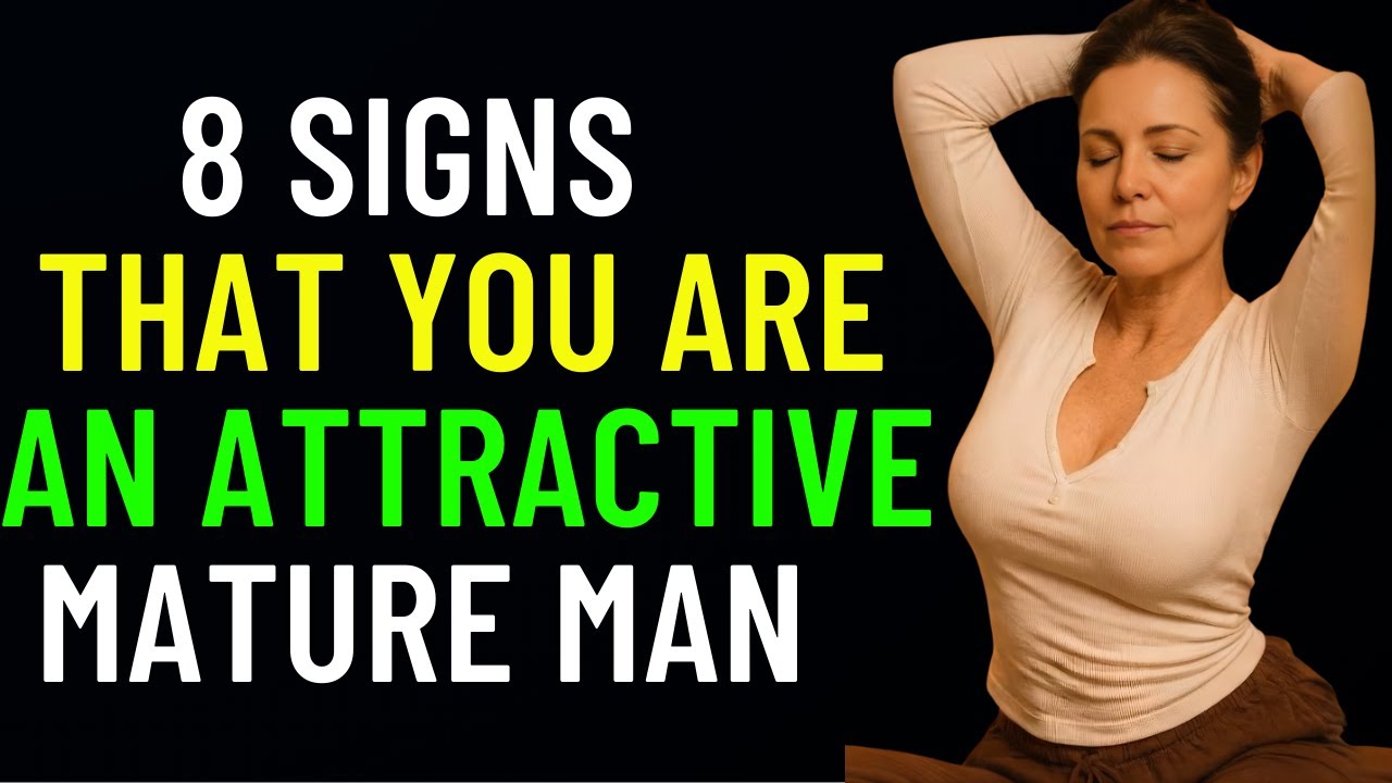 8 Signs You're an Attractive Mature Man | Age Difference, Confidence, and Attraction