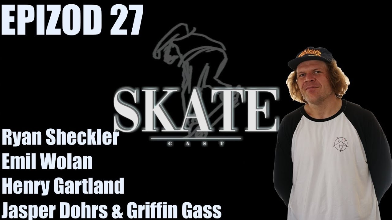 Skatecast: Epizod 27 | Ryan Sheckler, Emil Wolan, Henry Gartland, Jasper Dohrs & Griffin Gass