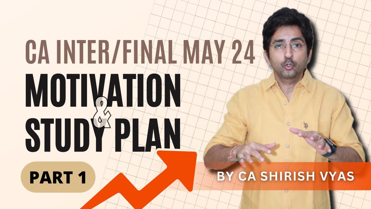 CA INTER/FINAL MAY 24 MOTIVATION and STUDY PLAN - Part 1 | CA SHIRISH VYAS