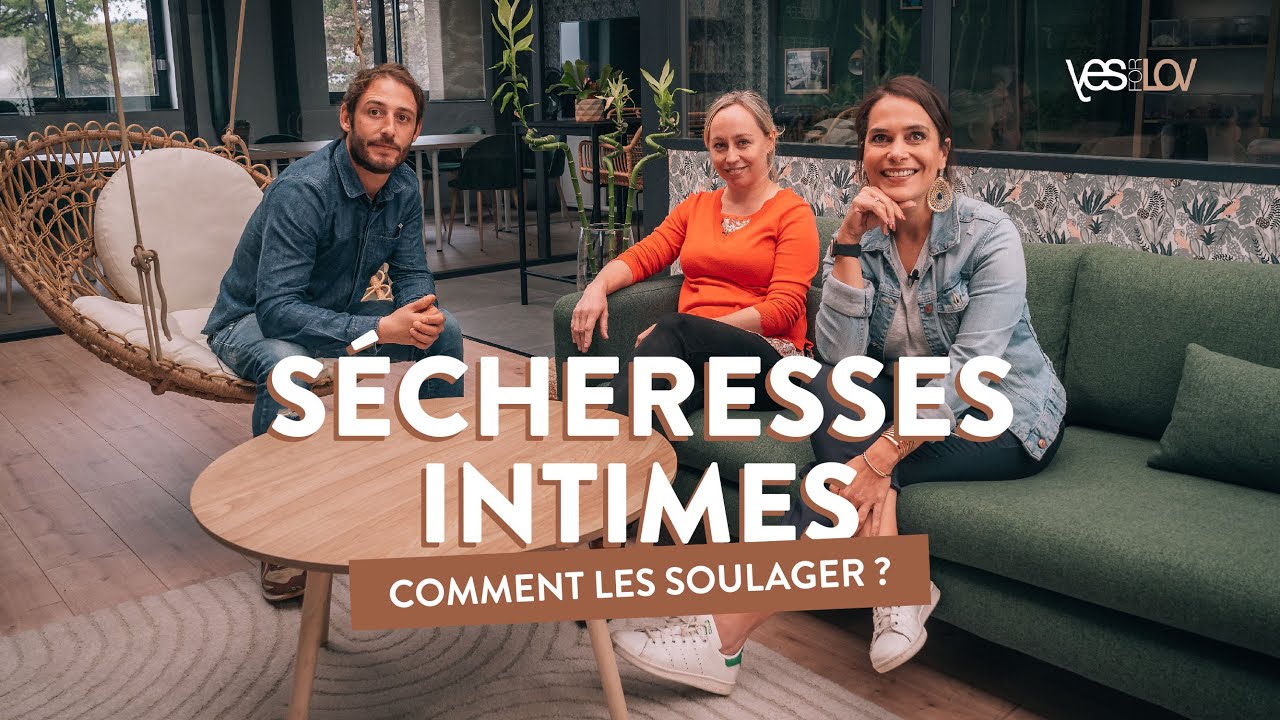 COMMENT SOULAGER LES SÉCHERESSES INTIMES ?