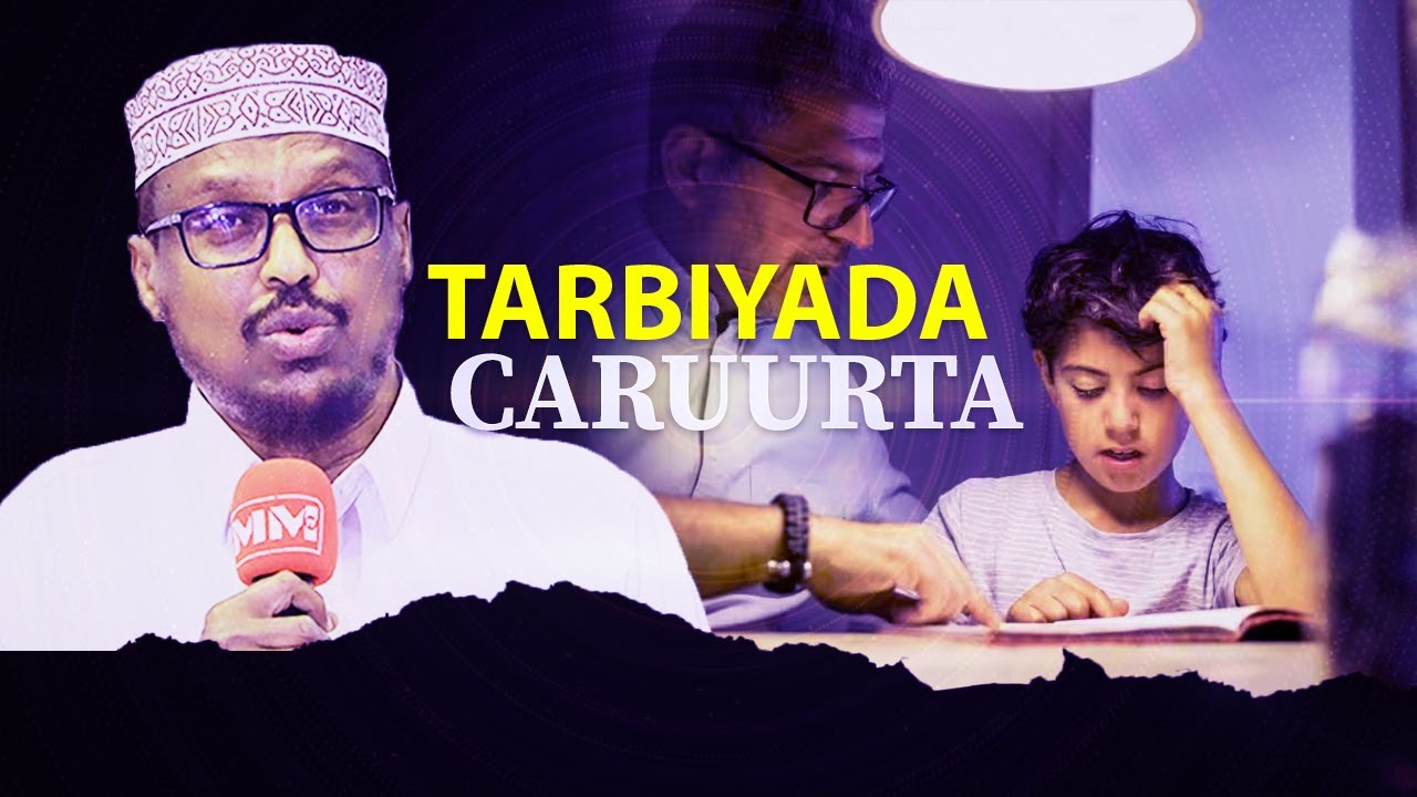 TARBIYADA CARUURTA | Sheekh Mustafe Xaji Ismacil